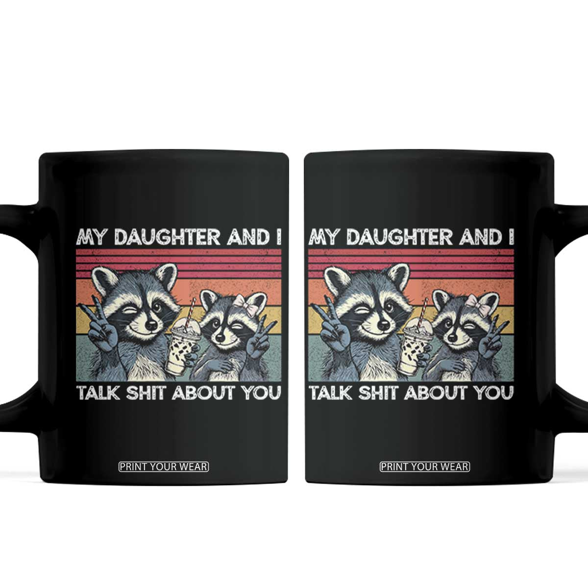 My Daughter And I Talk Shit About You Coffee Mug Funny Raccoon Dad Gift