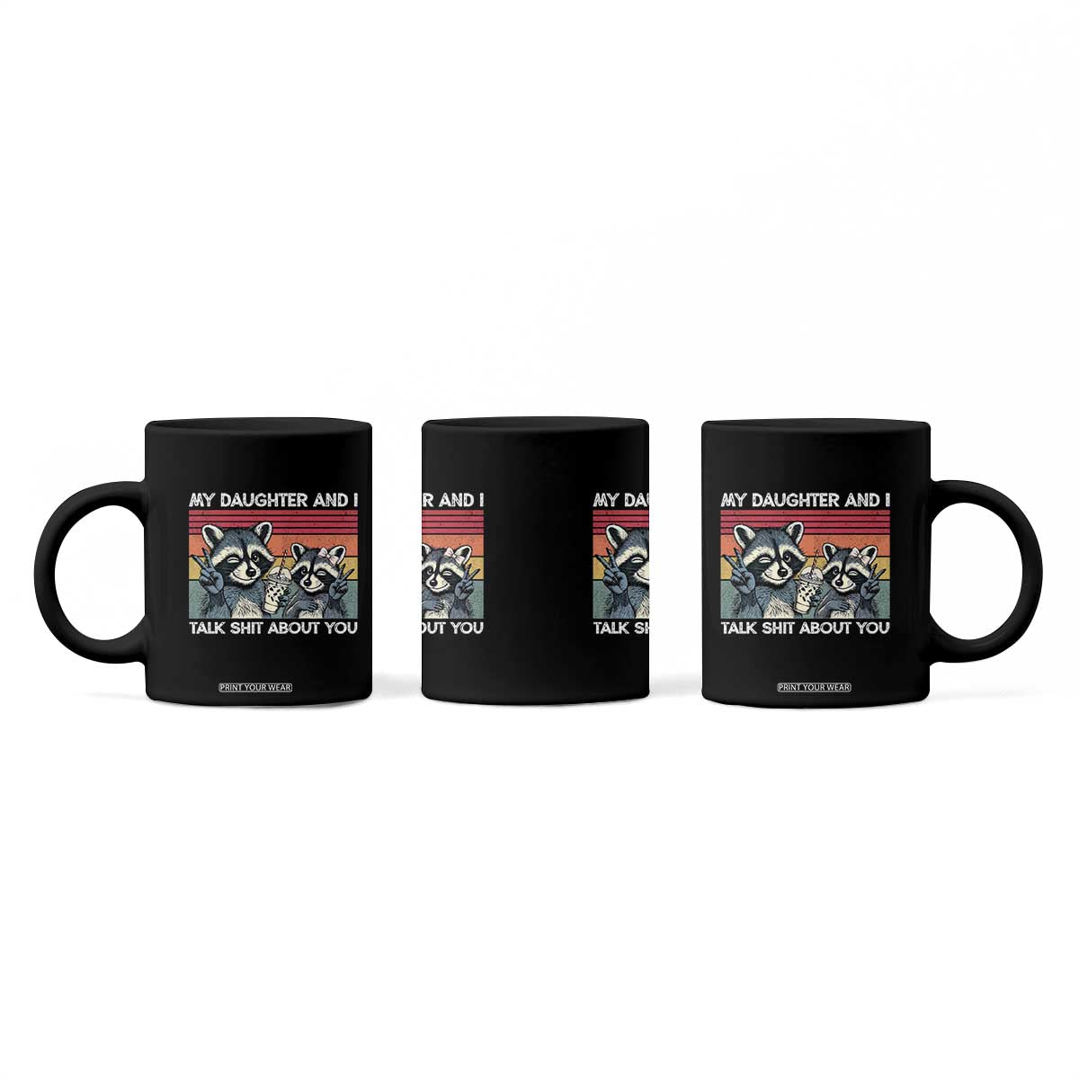 My Daughter And I Talk Shit About You Coffee Mug Funny Raccoon Dad Gift
