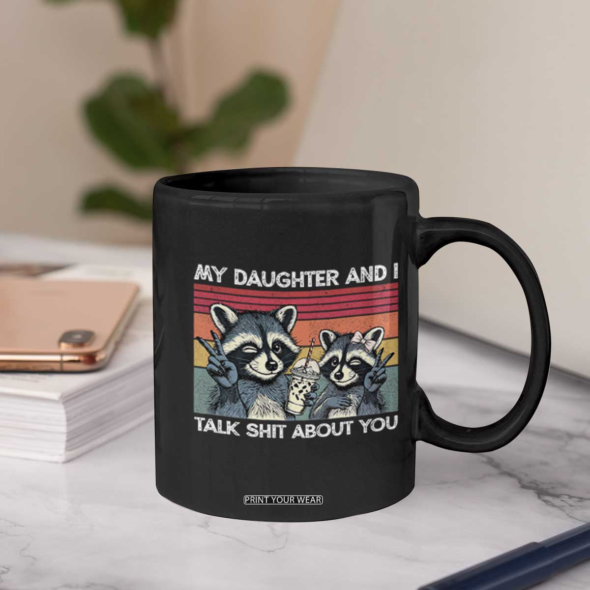 My Daughter And I Talk Shit About You Coffee Mug Funny Raccoon Dad Gift
