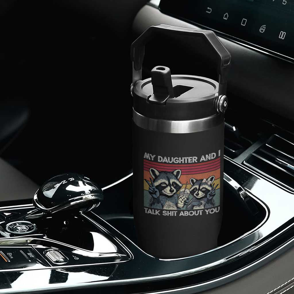 My Daughter And I Talk Shit About You Flip Straw Tumbler Funny Raccoon Dad Gift