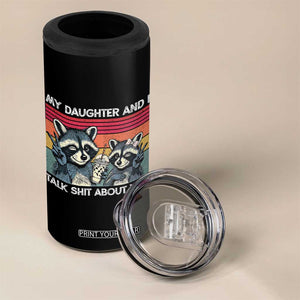 My Daughter And I Talk Shit About You 4 in 1 Can Cooler Tumbler Funny Raccoon Dad Gift