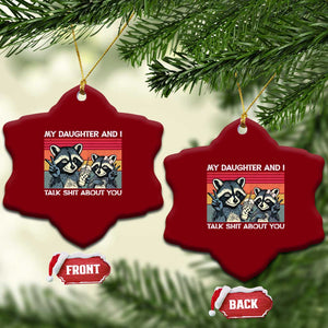 My Daughter And I Talk Shit About You Ceramic Ornament Funny Raccoon Dad Gift
