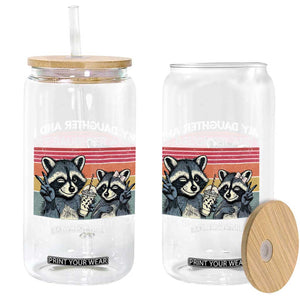 My Daughter And I Talk Shit About You Glass Can Funny Raccoon Dad Gift