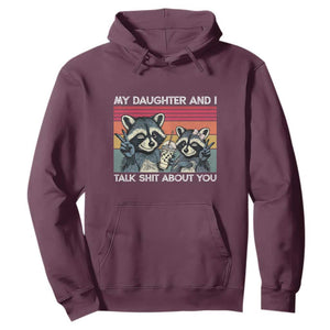 My Daughter And I Talk Shit About You Hoodie Funny Raccoon Dad Gift