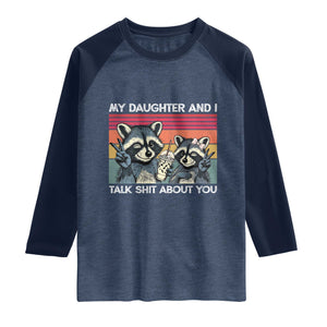 My Daughter And I Talk Shit About You Raglan Shirt Funny Raccoon Dad Gift