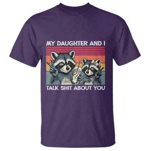 My Daughter And I Talk Shit About You T Shirt Funny Raccoon Dad Gift TS14 Purple Print Your Wear