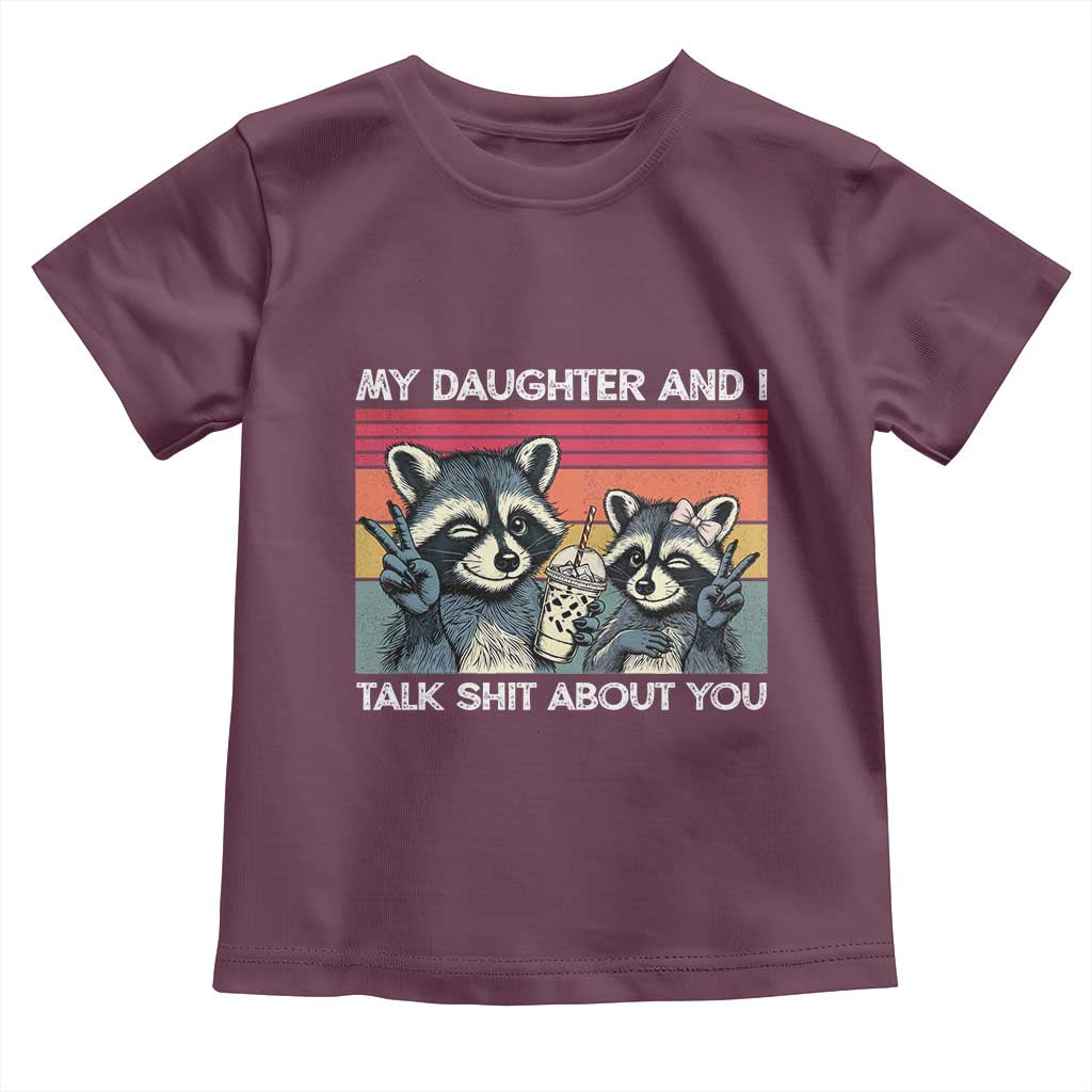 My Daughter And I Talk Shit About You Toddler T Shirt Funny Raccoon Dad Gift