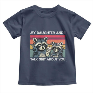 My Daughter And I Talk Shit About You Toddler T Shirt Funny Raccoon Dad Gift