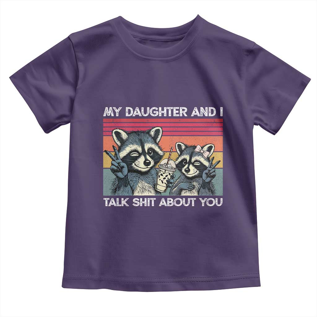 My Daughter And I Talk Shit About You Toddler T Shirt Funny Raccoon Dad Gift
