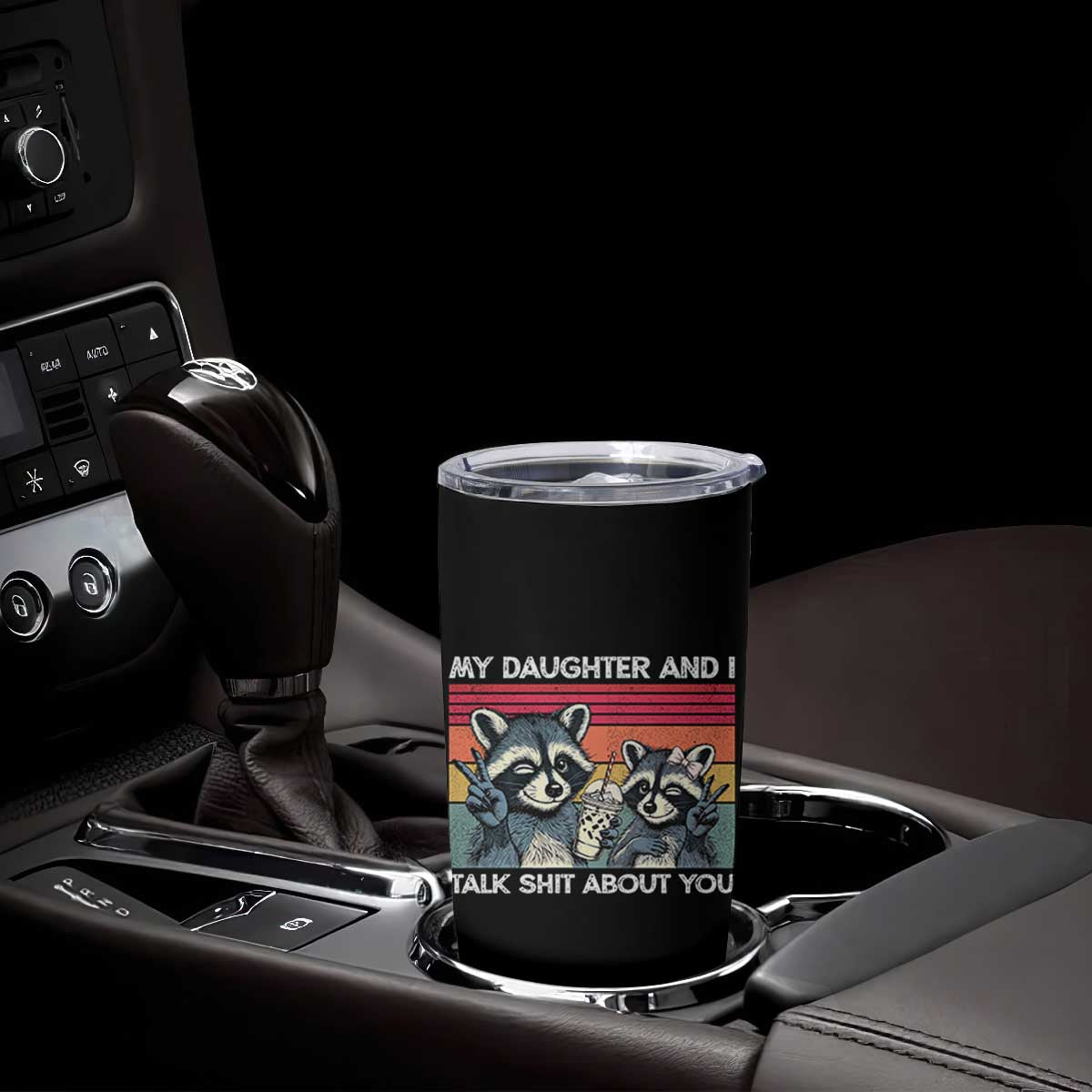 My Daughter And I Talk Shit About You Tumbler Cup Funny Raccoon Dad Gift