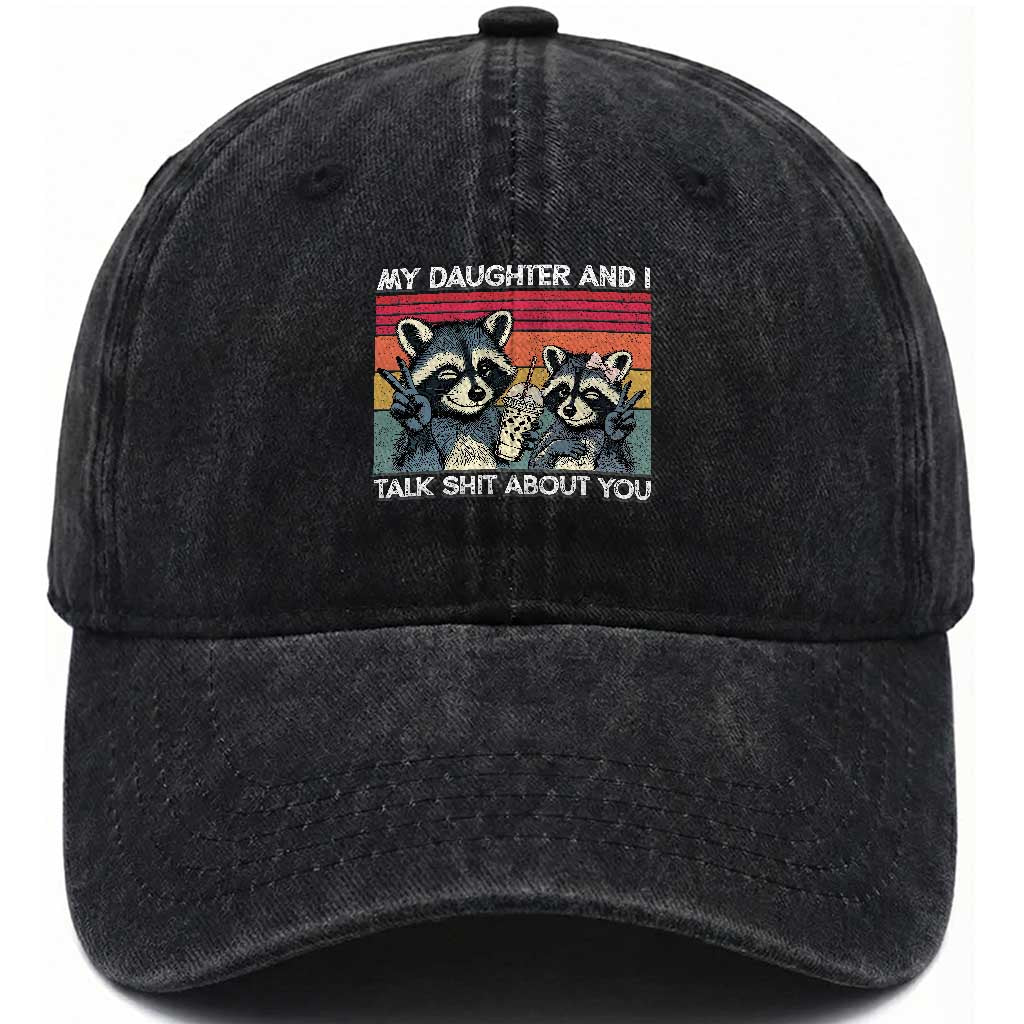 My Daughter And I Talk Shit About You Washed Cotton Baseball Cap Funny Raccoon Dad Gift