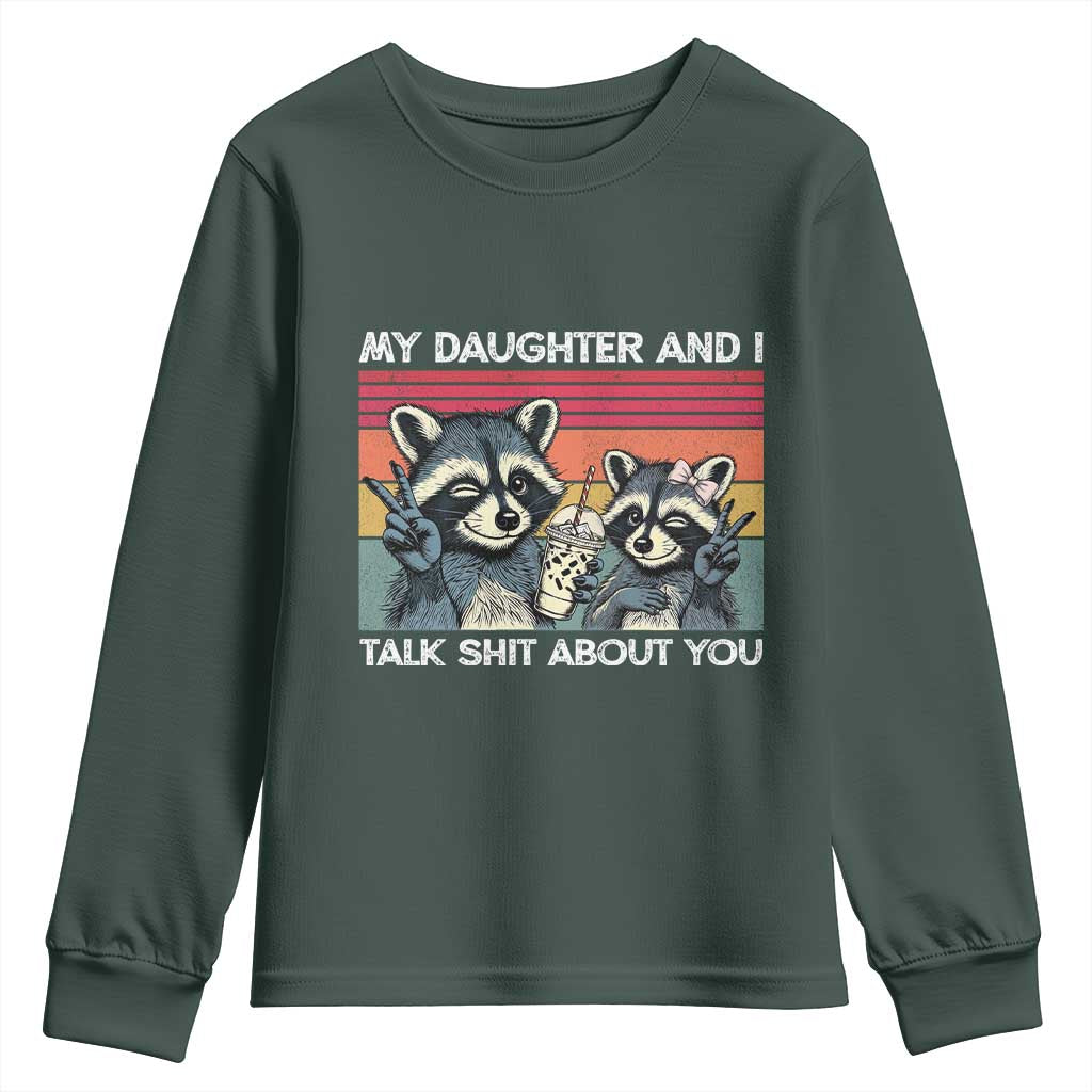 My Daughter And I Talk Shit About You Youth Sweatshirt Funny Raccoon Dad Gift