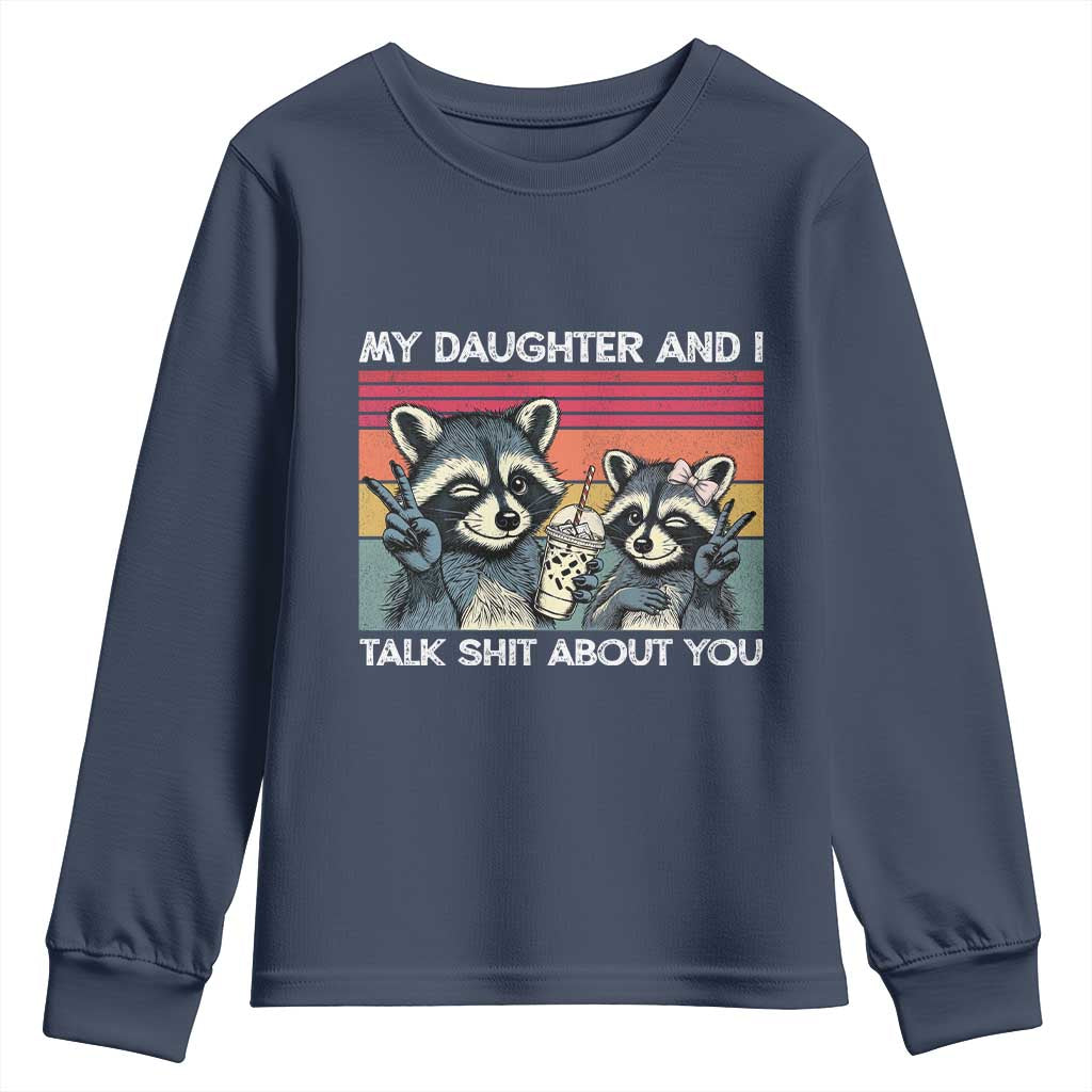 My Daughter And I Talk Shit About You Youth Sweatshirt Funny Raccoon Dad Gift
