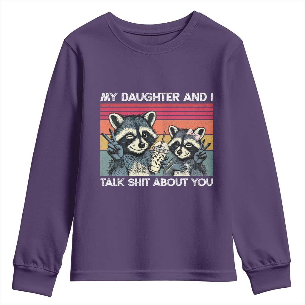 My Daughter And I Talk Shit About You Youth Sweatshirt Funny Raccoon Dad Gift