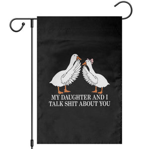 My Daughter And I Talk Shit About You Garden Flag Funny Sarcastic Dad Father's Day