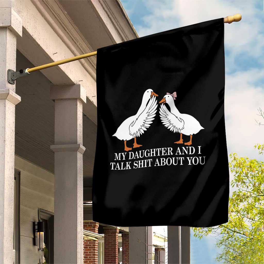 My Daughter And I Talk Shit About You Garden Flag Funny Sarcastic Dad Father's Day