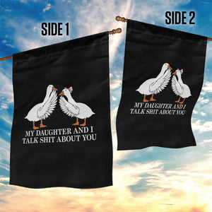 My Daughter And I Talk Shit About You Garden Flag Funny Sarcastic Dad Father's Day