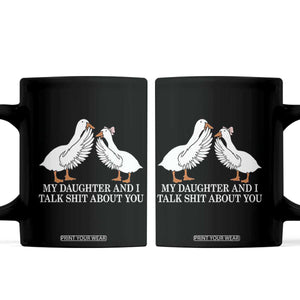 My Daughter And I Talk Shit About You Coffee Mug Funny Sarcastic Dad Father's Day