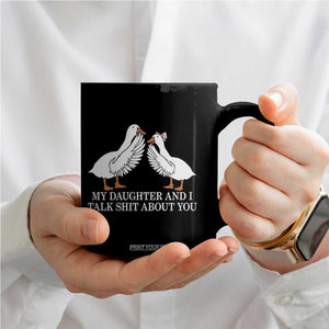 My Daughter And I Talk Shit About You Coffee Mug Funny Sarcastic Dad Father's Day
