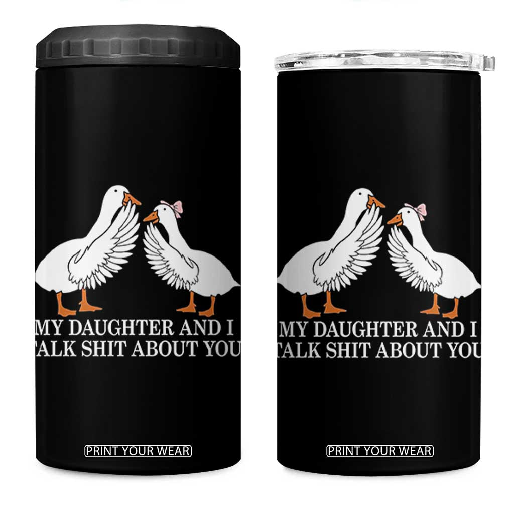 My Daughter And I Talk Shit About You 4 in 1 Can Cooler Tumbler Funny Sarcastic Dad Father's Day