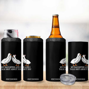 My Daughter And I Talk Shit About You 4 in 1 Can Cooler Tumbler Funny Sarcastic Dad Father's Day
