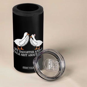 My Daughter And I Talk Shit About You 4 in 1 Can Cooler Tumbler Funny Sarcastic Dad Father's Day