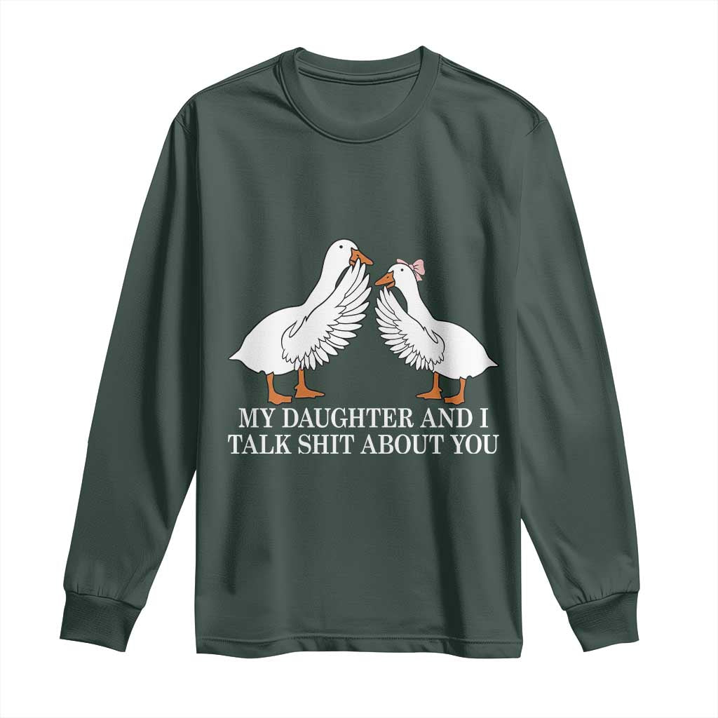 My Daughter And I Talk Shit About You Long Sleeve Shirt Funny Sarcastic Dad Father's Day