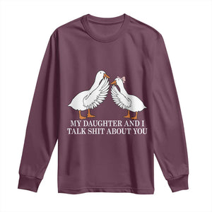 My Daughter And I Talk Shit About You Long Sleeve Shirt Funny Sarcastic Dad Father's Day