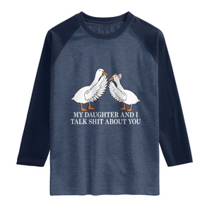 My Daughter And I Talk Shit About You Raglan Shirt Funny Sarcastic Dad Father's Day TS14 Heather Denim Navy Print Your Wear