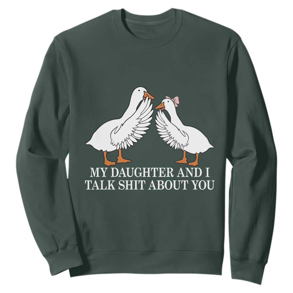 My Daughter And I Talk Shit About You Sweatshirt Funny Sarcastic Dad Father's Day