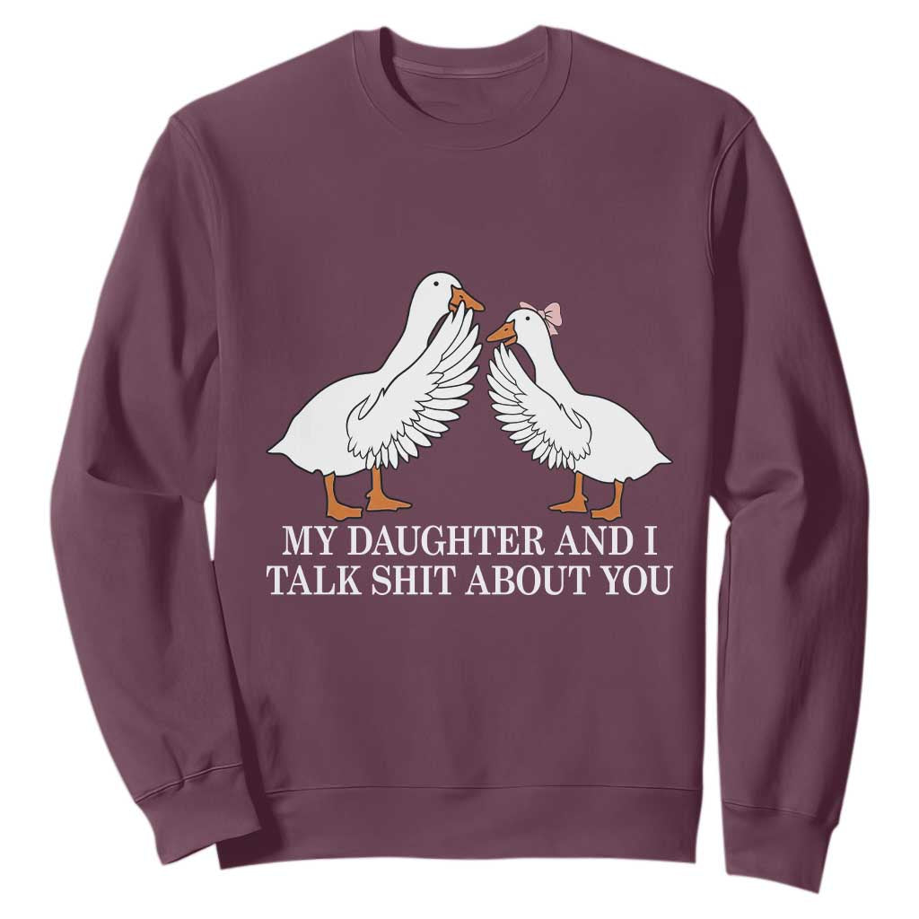 My Daughter And I Talk Shit About You Sweatshirt Funny Sarcastic Dad Father's Day