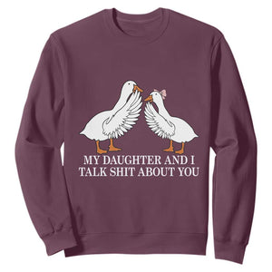 My Daughter And I Talk Shit About You Sweatshirt Funny Sarcastic Dad Father's Day