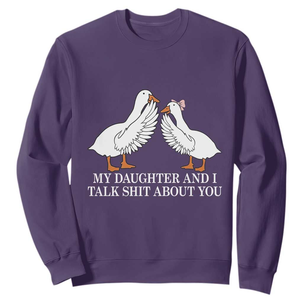 My Daughter And I Talk Shit About You Sweatshirt Funny Sarcastic Dad Father's Day
