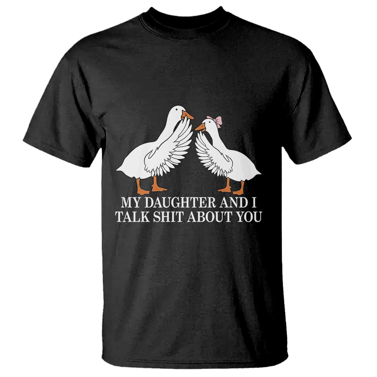 My Daughter And I Talk Shit About You T Shirt Funny Sarcastic Dad Father's Day TS14 Black Print Your Wear