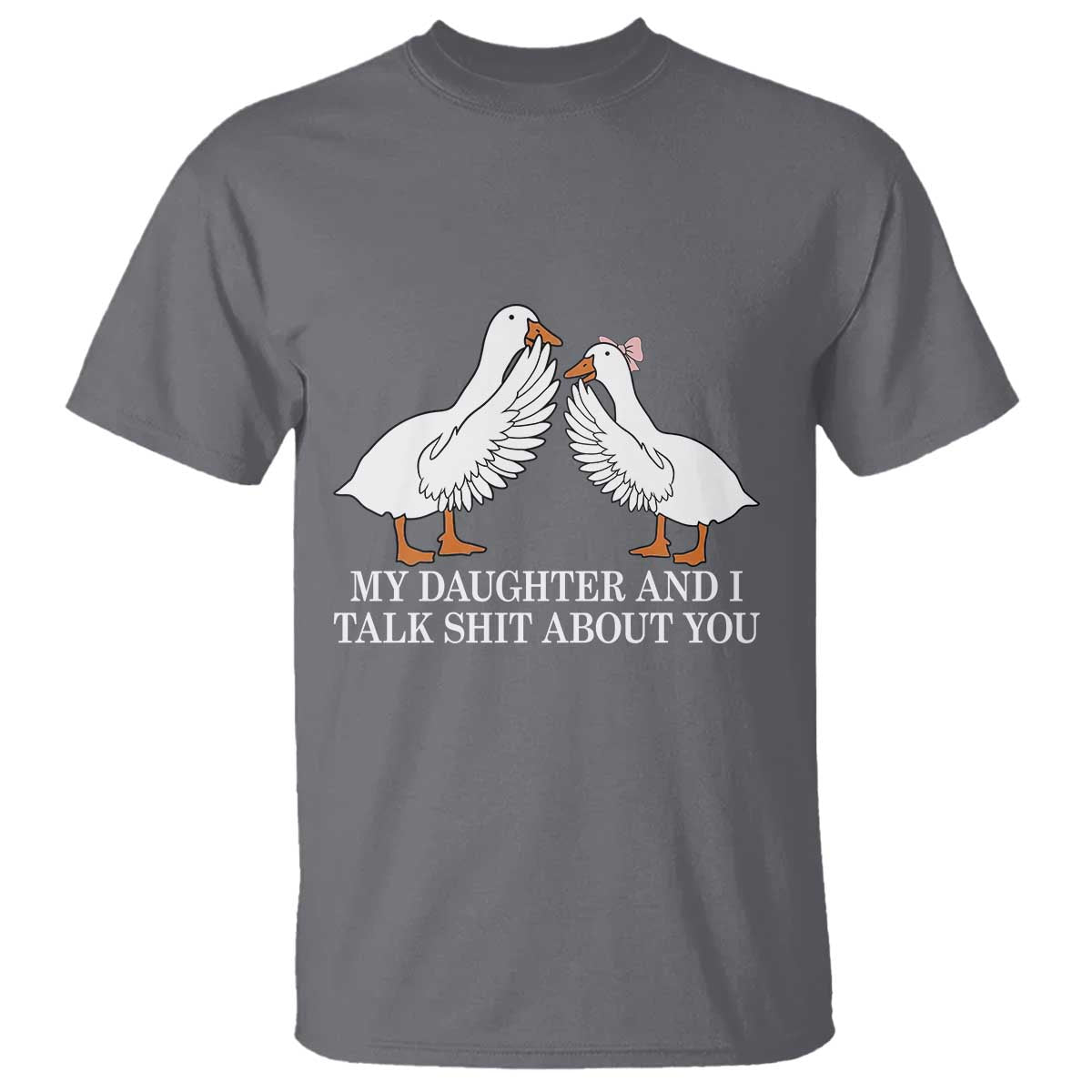 My Daughter And I Talk Shit About You T Shirt Funny Sarcastic Dad Father's Day