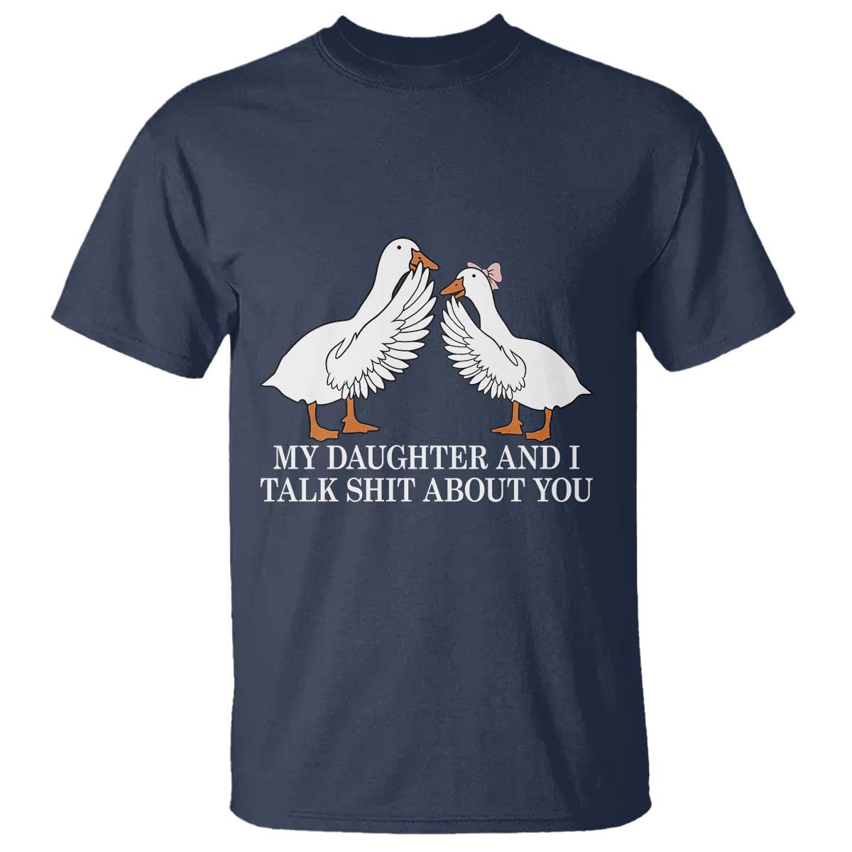 My Daughter And I Talk Shit About You T Shirt Funny Sarcastic Dad Father's Day