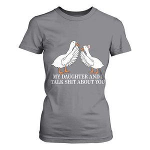 My Daughter And I Talk Shit About You T Shirt For Women Funny Sarcastic Dad Father's Day TS14 Charcoal Print Your Wear