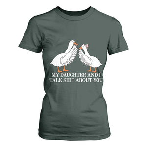 My Daughter And I Talk Shit About You T Shirt For Women Funny Sarcastic Dad Father's Day TS14 Dark Forest Green Print Your Wear