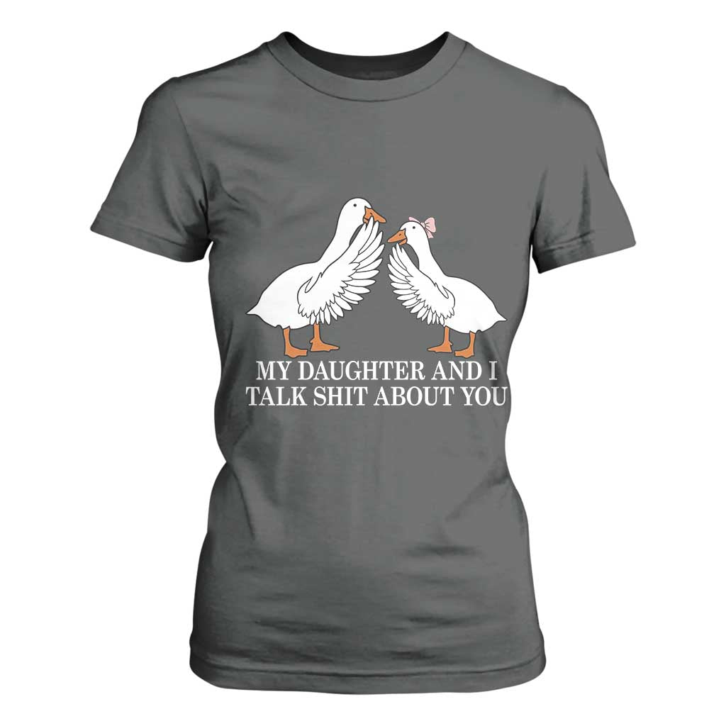 My Daughter And I Talk Shit About You T Shirt For Women Funny Sarcastic Dad Father's Day TS14 Dark Heather Print Your Wear