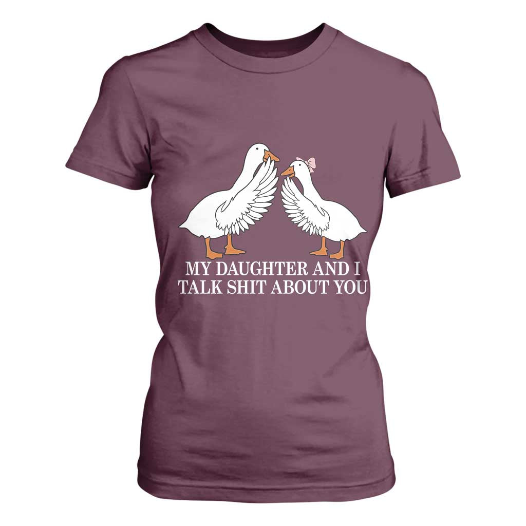 My Daughter And I Talk Shit About You T Shirt For Women Funny Sarcastic Dad Father's Day TS14 Maroon Print Your Wear