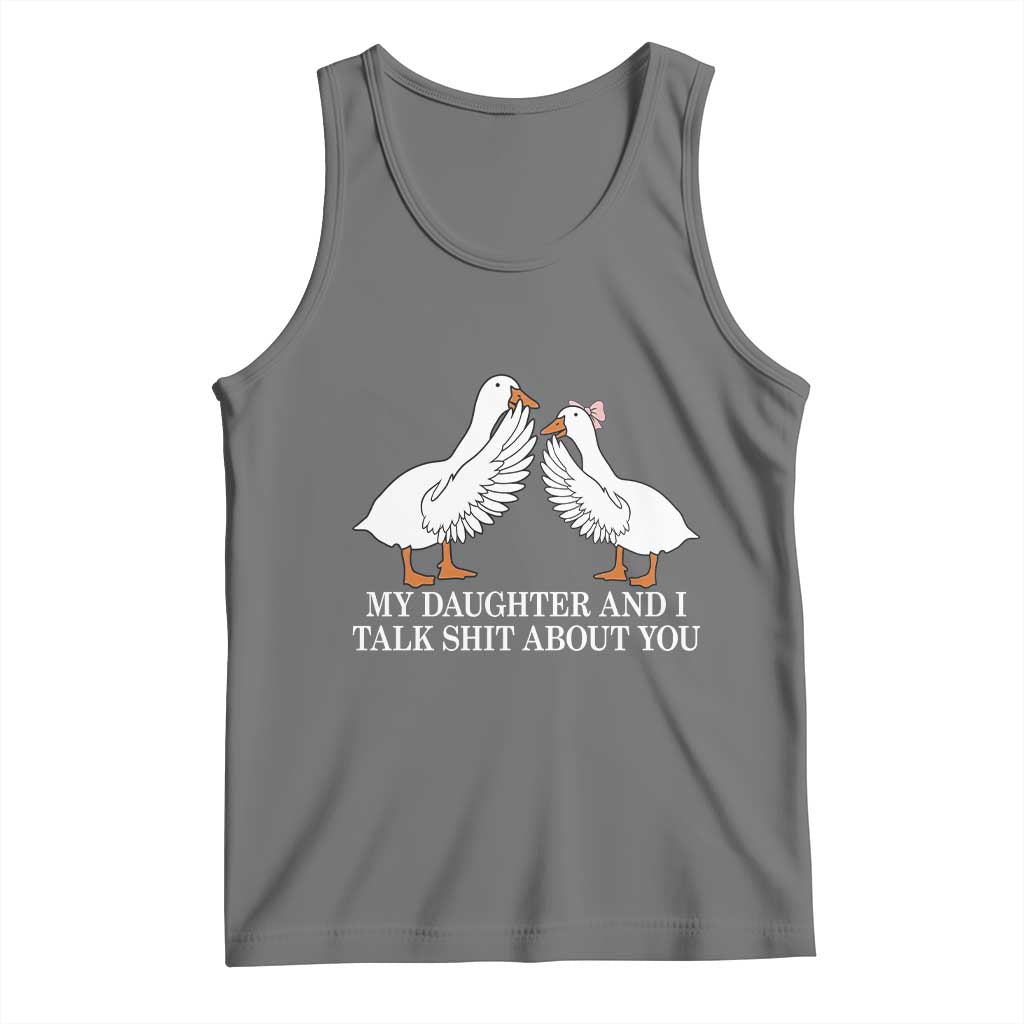 My Daughter And I Talk Shit About You Tank Top Funny Sarcastic Dad Father's Day