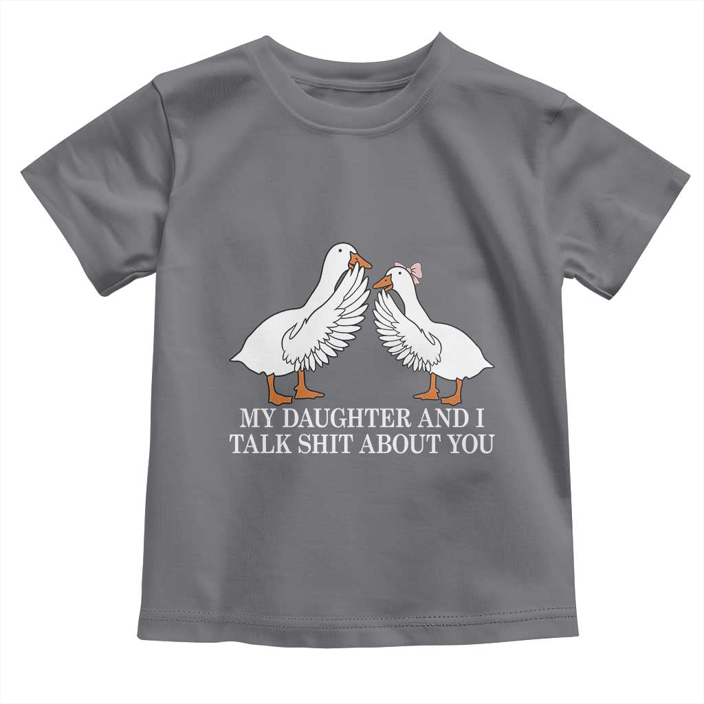 My Daughter And I Talk Shit About You Toddler T Shirt Funny Sarcastic Dad Father's Day