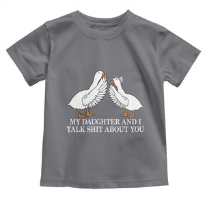 My Daughter And I Talk Shit About You Toddler T Shirt Funny Sarcastic Dad Father's Day