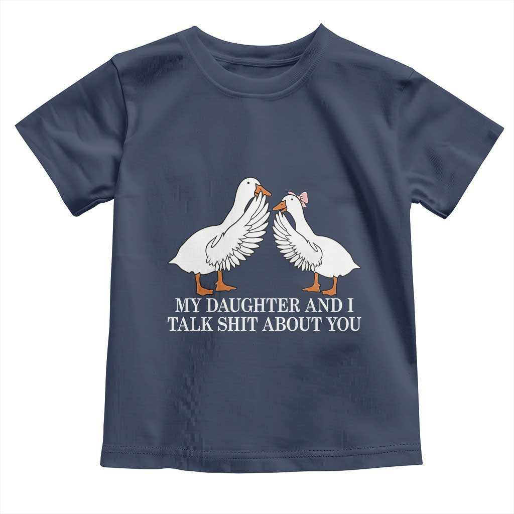 My Daughter And I Talk Shit About You Toddler T Shirt Funny Sarcastic Dad Father's Day