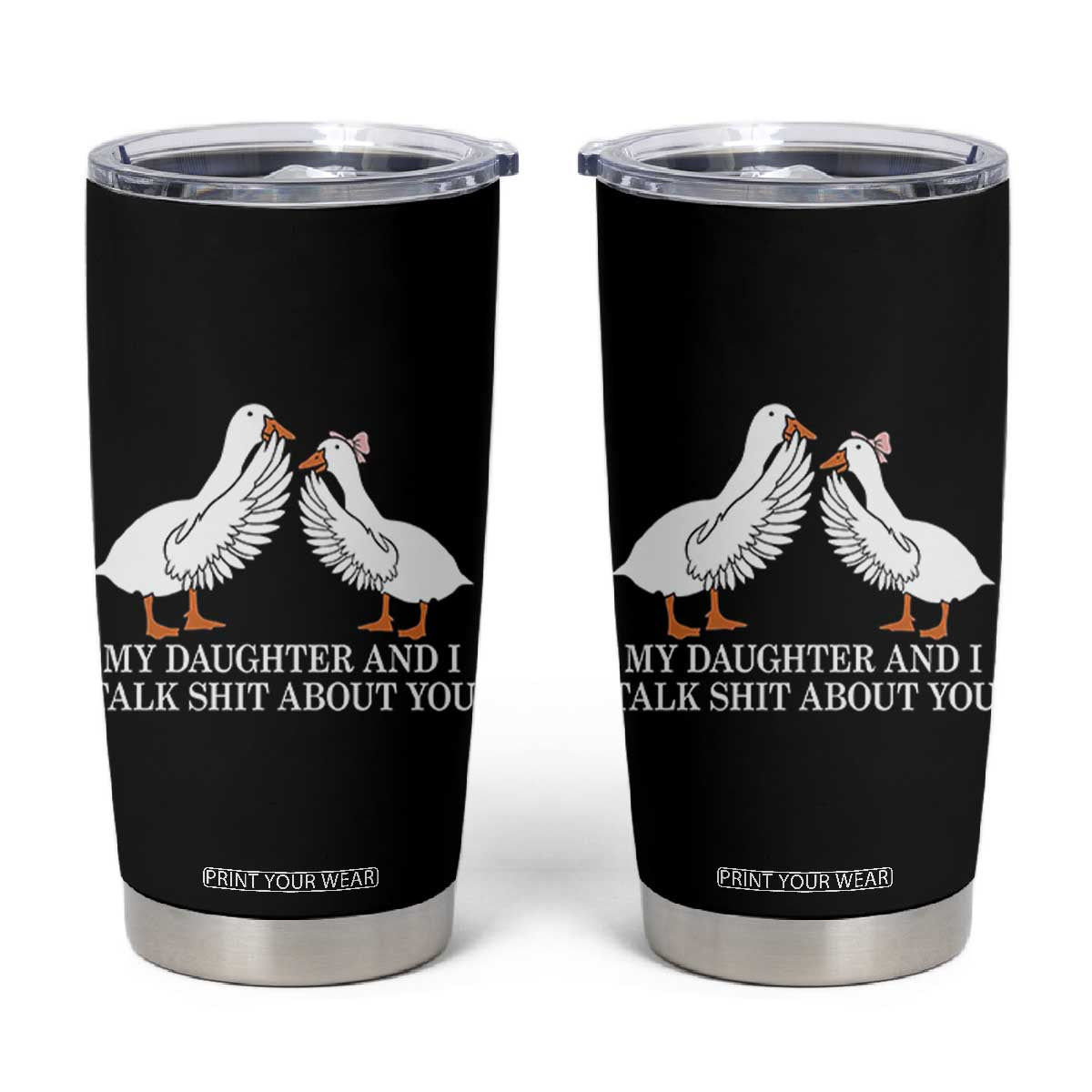 My Daughter And I Talk Shit About You Tumbler Cup Funny Sarcastic Dad Father's Day