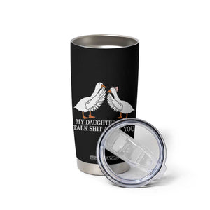 My Daughter And I Talk Shit About You Tumbler Cup Funny Sarcastic Dad Father's Day