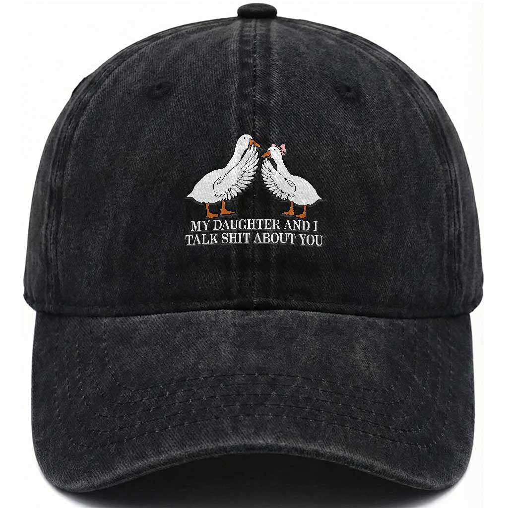 My Daughter And I Talk Shit About You Washed Cotton Baseball Cap Funny Sarcastic Dad Father's Day