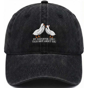My Daughter And I Talk Shit About You Washed Cotton Baseball Cap Funny Sarcastic Dad Father's Day