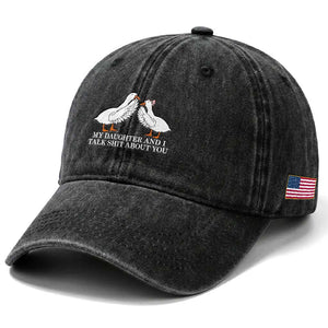 My Daughter And I Talk Shit About You Washed Cotton Baseball Cap Funny Sarcastic Dad Father's Day
