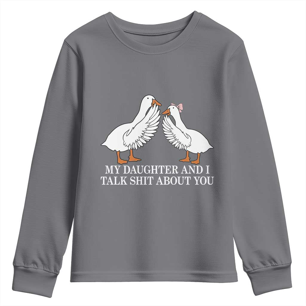 My Daughter And I Talk Shit About You Youth Sweatshirt Funny Sarcastic Dad Father's Day